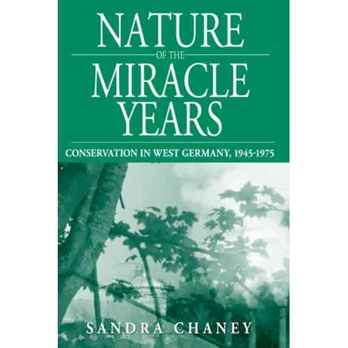 Nature of the Miracle Years: Conservation in West Germany, 1945-1975 - Paperback