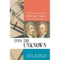 Into the Unknown: Leadership Lessons from Lewis and Clark's Daring Westward Expedition - Paperback