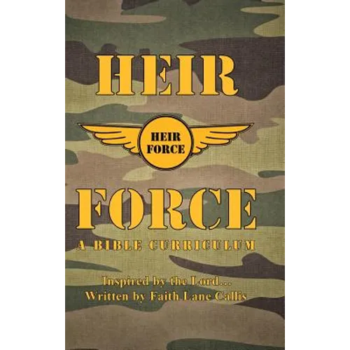 Heir Force: A Bible Curriculum - Hardcover
