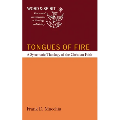 Tongues of Fire: A Systematic Theology of the Christian Faith - Hardcover