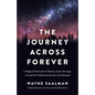 Journey Across Forever: A Magical Provocative Odyssey Across the Ages, Around the World & Into the Great Beyond - Paperback