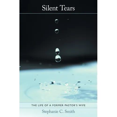 Silent Tears: The Life of a Former Pastor's Wife - Paperback