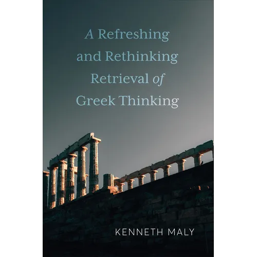 A Refreshing and Rethinking Retrieval of Greek Thinking - Hardcover