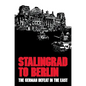 Stalingrad to Berlin: The German Defeat in the East - Hardcover