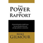 The Power of Rapport: A Practical Guide to Build Trust, Increase Productivity and Develop Authentic Connections - Hardcover
