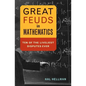 Great Feuds in Mathematics: Ten of the Liveliest Disputes Ever - Hardcover