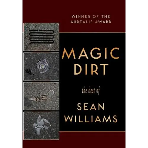 Magic Dirt: The Best of Sean Williams - Hardcover