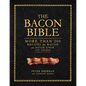 The Bacon Bible: More Than 200 Recipes for Bacon You Never Knew You Needed - Hardcover