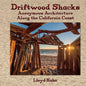 Driftwood Shacks: Anonymous Architecture Along the California Coast - Hardcover