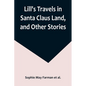 Lill's Travels in Santa Claus Land, and Other Stories - Paperback