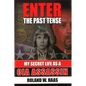 Enter the Past Tense: My Secret Life as a CIA Assassin - Paperback
