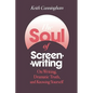 The Soul of Screenwriting: On Writing, Dramatic Truth, and Knowing Yourself - Paperback