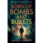 Born of Bombs and Bullets - Paperback