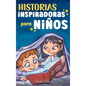 Historias Inspiradoras para Niños: Un libro de aventuras mágicas sobre el valor, la confianza en uno mismo y la importancia de creer en los sueños - Hardcover