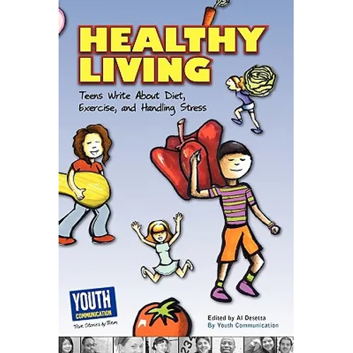 Healthy Living: Teens Write about Diet, Exercise, and Handling Stess - Paperback