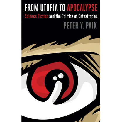 From Utopia to Apocalypse: Science Fiction and the Politics of Catastrophe - Paperback
