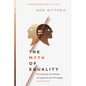 The Myth of Equality: Uncovering the Roots of Injustice and Privilege - Paperback