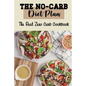 The No-Carb Diet Plan: The Real Zero Carb Cookbook - Paperback