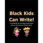 Black Kids Can: Write!: A workbook for teaching young black princes & princesses how to write. - Paperback