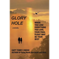 Glory Hole: When You Lose Everything You Love, Your Final Flight May Be Your Best - Paperback