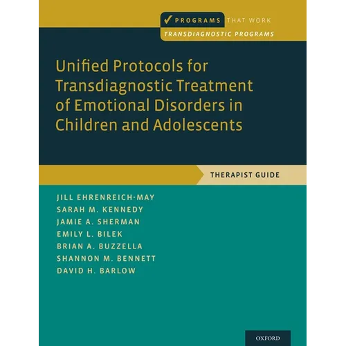 Unified Protocols for Transdiagnostic Treatment of Emotional Disorders in Children and Adolescents: Therapist Guide - Paperback