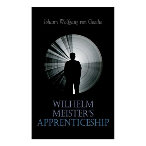Wilhelm Meister's Apprenticeship: German Literature Classic - Paperback