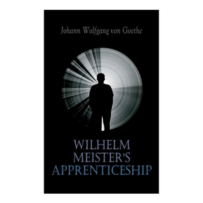 Wilhelm Meister's Apprenticeship: German Literature Classic - Paperback