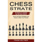 Chess Strategy: Quick and Easy Strategies and Tactics to Beat Your Friends (The Blueprint for Unlocking Your Own Chess Potential) - Paperback