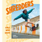 Shredders: Girls Who Skate - Hardcover