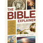 The Bible Explainer: Questions and Answers on Origins, the Old Testament, Jesus, the End Times, and More--Over 250 Entries! - Paperback