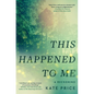This Happened to Me: A Reckoning - Hardcover