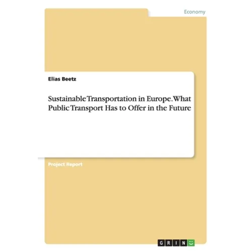 Sustainable Transportation in Europe. What Public Transport Has to Offer in the Future - Paperback