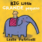 Big Little / Grande Pequeño: (A Playful Bilingual Spanish-English Concept Book of Opposites for Babies and Toddlers) - Board Book