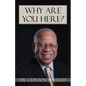 Why Are You Here?: Inspiration for living the purpose-driven life - Paperback