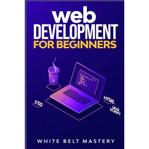 Web Development for beginners: Learn HTML/CSS/Javascript step by step with this Coding Guide, Programming Guide for beginners, Website development - Paperback