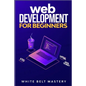 Web Development for beginners: Learn HTML/CSS/Javascript step by step with this Coding Guide, Programming Guide for beginners, Website development - Paperback