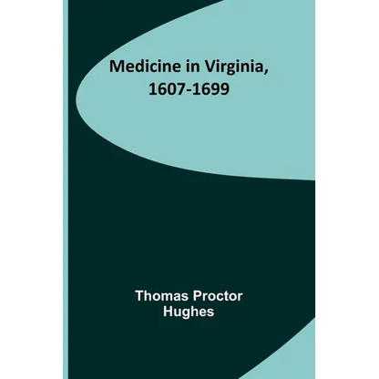 Medicine in Virginia, 1607-1699 - Paperback