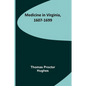 Medicine in Virginia, 1607-1699 - Paperback