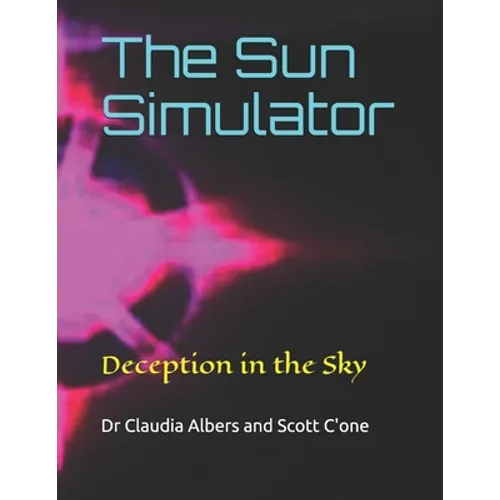 The Sun Simulator: Deception in the Sky - Paperback