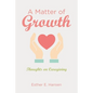 A Matter of Growth: Thoughts on Caregiving - Paperback