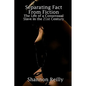 Separating Fact From Fiction: The Life Of A Consensual Slave In The 21St Century - Paperback