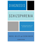 Diagnosis: Schizophrenia: A Comprehensive Resource for Consumers, Families, and Helping Professionals, Second Edition - Paperback