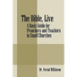 The Bible, Live: A Basic Guide for Preachers and Teachers in Small Churches - Paperback