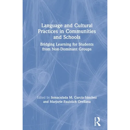 Language and Cultural Practices in Communities and Schools: Bridging Learning for Students from Non-Dominant Groups - Paperback