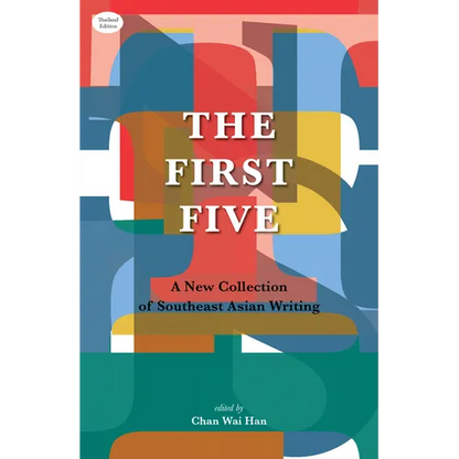 The First Five: A New Collection of Southeast Asian Writing - Paperback