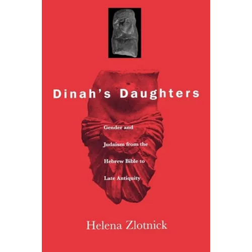 Dinah's Daughters: Gender and Judaism from the Hebrew Bible to Late Antiquity - Paperback