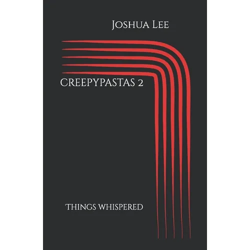 creepypastas 2: Things Whispered - Paperback