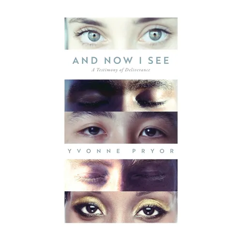 And Now I See: A Testimony of Deliverance - Paperback