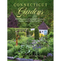 Connecticut Gardens: A Celebration of the State's Historic, Public, and Private Gardens - Hardcover