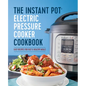 The Instant Pot Electric Pressure Cooker Cookbook: Easy Recipes for Fast & Healthy Meals - Paperback